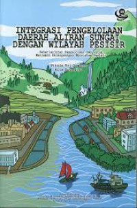 Integrasi Pengelolaan Daerah Aliran Sungai Dengan Wilayah Pesisir: keberlanjutan pengelolaan DAS untuk menjamin kelangsungan eskosistem pesisir