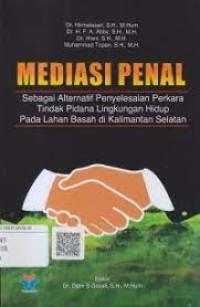 Mediasi Penal Sebagai Alternatif Penyelesaian Perkara Tindak Pidana Lingkungan Hidup Pada Lahan Basah di Kalimantan Selatan