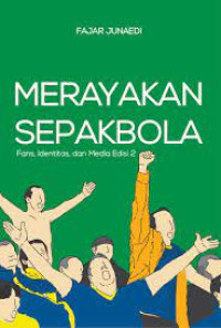 Image of Merayakan Sepak Bola : Fans, Identitas, dan Media