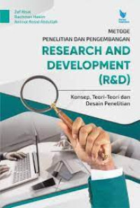 Image of Metode Penelitian  dan Pengembangan Research and Development (R&D) : Konsep, Teori-Teori dan Desain Penelitian