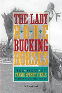Image of The Lady Rode Bucking Horses: The Story Of Fanne Sperry Steele,Woman Of The west
