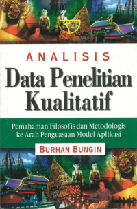 Analisis Data Penelitian Kualitatif Pemahaman Filosofis dan Metodologis ke Arah Pengusaan Model Aplikasi