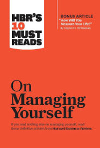 Hbr's 10 Must Reads (On Managing Yourself)