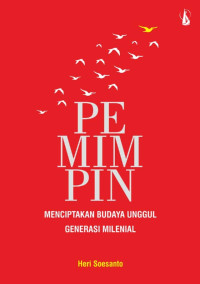 Pemimpin : Menciptakan Budaya Unggul Generasi Milenial